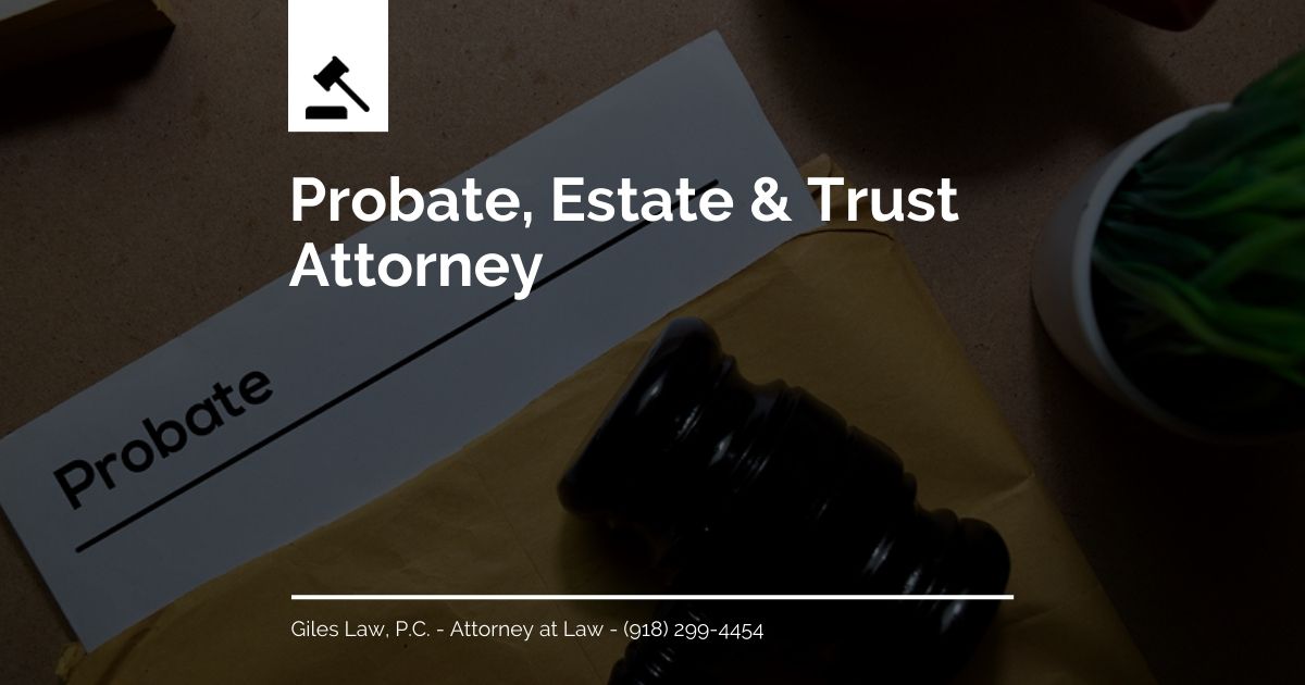 Probate, Estate & Trust Attorney Tulsa, Oklahoma Giles Law, P.C.